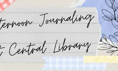 'Afternoon Journaling at Central Library' in handwritten cursive font style on lined paper taped down. Drawing of a plant on the right side.