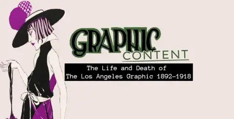 Graphic Content: the life and death of the Los Angeles Graphic 1892-1918