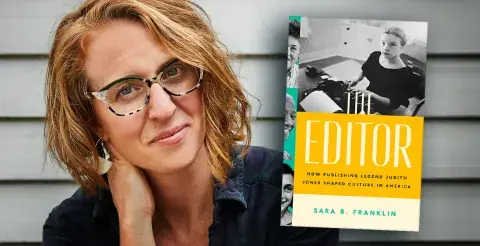 Author Sara B. Franklin and her latest book, The Editor: How Publishing Legend Judith Jones Shaped Culture in America