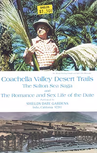 Coachella Valley Desert Trails: The Salton Sea Saga and the Romance and Sex Life of the Date