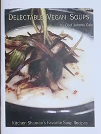 Delectable Vegan Soups: Kitchen Shaman's Favorite Soup Recipes