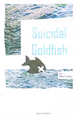 Suicidal Goldfish: 1