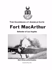 The Guardian at Angels Gate: Fort MacArthur, Defender of Los Angeles 