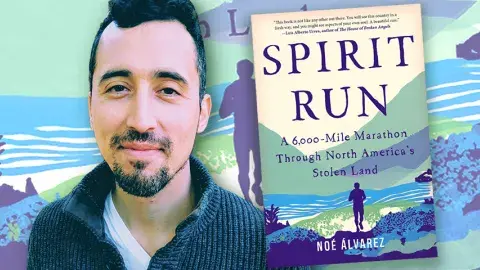 Author Noé Álvarez and his first-time memoir, Spirit Run: A 6,000-Mile Marathon Through North America’s Stolen Land