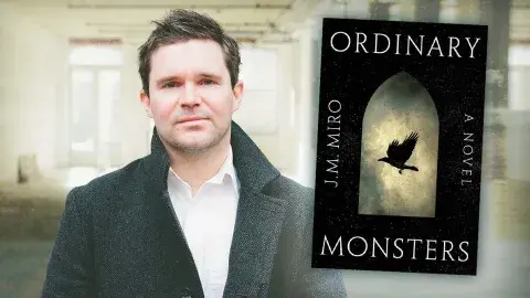 Author J.M. Miro and and his debut novel, Ordinary Monsters