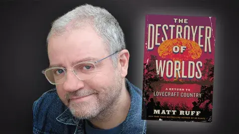 Author Matt Ruff and his latest book, The Destroyer of Worlds: A Return to Lovecraft Country