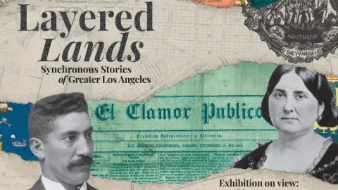 Layered Lands: Synchronous Stories of Greater Los Angeles, May 4 - August 4, 2024