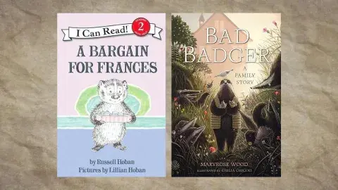 Covers of books "A Bargain for Frances" and Bad Badger: A Family Story"
