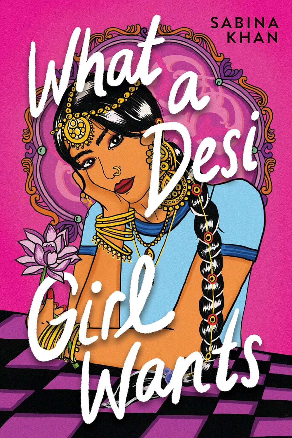 book cover for What a Desi Girl Wants by Sabina Khan